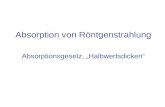 Absorption von Röntgenstrahlung Absorptionsgesetz, Halbwertsdicken.