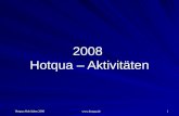 Hotqua Aktivitäten 2008  1 2008 Hotqua – Aktivitäten.