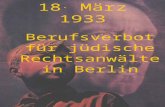 18. März 1933 Berufsverbot für jüdische Rechtsanwälte in Berlin.