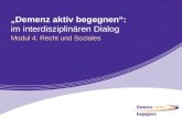 Demenz aktiv begegnen: im interdisziplinären Dialog Modul 4: Recht und Soziales 1.