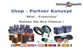 Shop – Partner Konzept "Mini – Franchise" Nutzen Sie Ihre Chance !