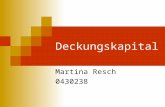 Deckungskapital Martina Resch 0430238. Definition: Deckungskapital entspricht der Summe aller im Laufe der Zeit investierten Beiträge abzüglich anfänglicher.