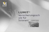 LUMIT ® Versicherungsschut z für Solaranlagen. © Mannheimer AG Holding 2 Inhalt LUMIT ® Zielgruppen LUMIT ® Produkte LUMIT ® - für private Betreiber von.