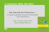 Die Zukunft der Pensionen – im Spannungsfeld zwischen Demografie und Finanzkrise Mag. Christian Felber, Wien  3. Dezember 2009,