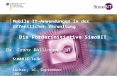 0 Mobile IT-Anwendungen in der öffentlichen Verwaltung Die Förderinitiative SimoBIT SimoBIT-Talk Aachen, 16. September 2009 Dr. Franz Büllingen.