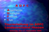 * A llgemeiner * D eutscher * F ahrrad * C lub A D F C Tourenleitung im ADFC Landesverband Hessen Samstag, den 17. September 2005.