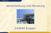 Weiterbildung und Beratung ZAWM Eupen. Mission die fachliche und methodische Kompetenz der Betriebe und Einrichtungen in der DG und darüber hinaus sichern.