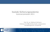 Soziale Sicherungssysteme Sommersemester 2011 Prof. Dr. iur. Ekkehard Hofmann Professur für Öffentliches Recht, insbesondere Verwaltungsrecht, Sozialrecht.