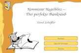 Inhaltliche Aufbereitung: Iris Thalguter Quiz für Einsteiger Buchinfo Ursel Scheffler Kommissar Kugelblitz – Der perfekte Bankraub Beenden.