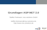 Grundlagen ASP.NET 2.0 Steffen Forkmann, msu solutions GmbH steffen.forkmann@msu-solutions.de .