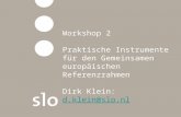 Workshop 2 Praktische Instrumente für den Gemeinsamen europäischen Referenzrahmen Dirk Klein: d.klein@slo.nld.klein@slo.nl.