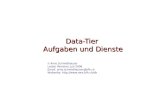 Data-Tier Aufgaben und Dienste Arno Schmidhauser Letzte Revision: Juli 2006 Email: arno.schmidhauser@bfh.ch Webseite: .