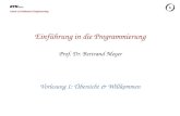 Chair of Software Engineering Einführung in die Programmierung Prof. Dr. Bertrand Meyer Vorlesung 1: Übersicht & Willkommen.