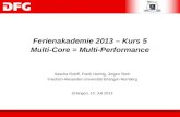 Ferienakademie 2013 – Kurs 5 Multi-Core = Multi-Performance Sascha Roloff, Frank Hannig, Jürgen Teich Friedrich-Alexander-Universität Erlangen-Nürnberg.