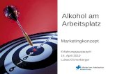 Alkohol am Arbeitsplatz Marketingkonzept Erfahrungsaustausch 14. April 2010 Lukas Eichenberger.