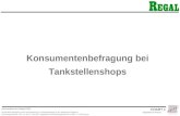 CHART 1 Dokumentation der Umfrage Z1322: Persönliche Befragung unter Konsumenten bei Tankstellenshops in den definierten Regionen Erhebungszeitraum: vom.