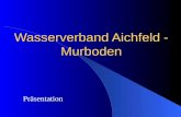 Wasserverband Aichfeld - Murboden Präsentation. Die Mitgliedsgemeinden KnittelfeldJudenburgZeltweg FohnsdorfSt. MareinSt. Lorenzen FeistritzSt. MargarethenApfelberg.