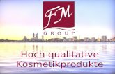 Hoch qualitative Kosmetikprodukte. Die Firma Die Firma FM Group World startete mit dem Verkauf ihrer Produkte im September 2004 auf Basis der Mehrbereichsvermakrtung.