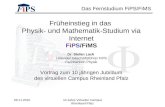 09.11.2010 10 Jahre Virtueller Campus Rheinland-Pfalz Das Fernstudium FiPS/FiMS Früheinstieg in das Physik- und Mathematik-Studium via Internet FiPS/FiMS.