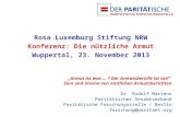 Rosa Luxemburg Stiftung NRW Konferenz: Die nützliche Armut Wuppertal, 23. November 2013 Armut ist was … ? Der Armutsbericht ist tot! Sinn und Unsinn von.