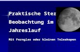 Do. 12./19. März 2009 Pädagogische Hochschule Robert Seeberger Praktische Stern- Beobachtung im Jahreslauf Mit Fernglas oder kleinen Teleskopen Pädagogische.