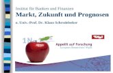 Institut für Banken und Finanzen Markt, Zukunft und Prognosen o. Univ.-Prof. Dr. Klaus Schredelseker.
