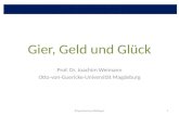 Gier, Geld und Glück Prof. Dr. Joachim Weimann Otto-von-Guericke-Universität Magdeburg Ringvorlesung Göttingen1.