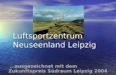 Luftsportzentrum Neuseenland Leipzig …ausgezeichnet mit dem Zukunftspreis Südraum Leipzig 2004.