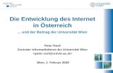 Die Entwicklung des Internet in Österreich... und der Beitrag der Universität Wien Peter Rastl Zentraler Informatikdienst der Universität Wien Wien, 1.