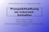 Prospekthaftung im Internet-Zeitalter PD Dr. Peter V. Kunz Rechtsanwalt, LL.M. Partner bei Beglinger Holenstein Rechtsanwälte, Zürich CSFB-Referat vom.
