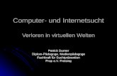 Computer- und Internetsucht Verloren in virtuellen Welten Patrick Durner Diplom-Pädagoge, Medienpädagoge Fachkraft für Suchtprävention Prop e.V. Freising.