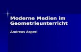 Moderne Medien im Geometrieunterricht Andreas Asperl.
