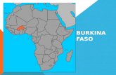BURKINA FASO. FAKTEN Hauptstadt: Ouagadougou Größe: 274.200 km² Einwohner: 16.751.455 (Juli 2011) Amtssprache: Französisch Staatsform: Republik Staatsoberhaupt: