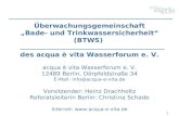 1 Überwachungsgemeinschaft Bade- und Trinkwassersicherheit (BTWS) des acqua è vita Wasserforum e. V. acqua è vita Wasserforum e. V. 12489 Berlin, Dörpfeldstraße.