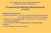 Ein Projekt des Chorverbands (EKHN) – Fachausschuss Frauenchor: FrauenChorNotenDatenbank (FCND) Vorab-Information: Frauenchornoten = Teil des gesamten.