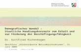 Dr. Richenhagen Dortmund, 15. Juni 20091 Demografischer Wandel – Staatliche Handlungskonzepte zum Erhalt und zur Förderung der Beschäftigungsfähigkeit