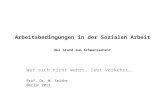 Arbeitsbedingungen in der Sozialen Arbeit Nur Grund zum Schwarzsehen? Wer sich nicht wehrt, lebt verkehrt…. Prof. Dr. M. Seithe Berlin 2013.