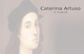 Caterina Artuso cl. 4 sez.LB. (Urbino, 1483 – Rom, 1520) Raffaello Sanzio E sempre riuscito a fare quello che gli altri vagheggiavano di fare. (W.Goethe)