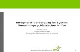1 Integrierte Versorgung im System Gemeindepsychiatrischer Hilfen 22.06.2012 Jürgen Armbruster Evangelische Gesellschaft Stuttgart.