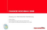 CHANCE HOCHBAU 2009 Zwang zur thermischen Sanierung Franz Böhs Geschäftsführung Rockwool Österreich 15.10.2009, Bundeswirtschaftskammer Wien.