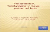 Volksproduktion, Volkshandwerke in Europa – gestern und heute Gymnázium Vojtecha Mihálika Kostolná 119/8 Sereď SLOWAKEI.