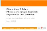 Bilanz über 3 Jahre Pflegesicherung in Südtirol: Ergebnisse und Ausblick Dr. Heidi Wachtler, Dr. Luca Critelli, Dr. Ute Gebert Bozen, 16.6.2011.