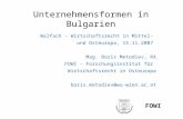 FOWI Unternehmensformen in Bulgarien Walfach - Wirtschaftsrecht in Mittel- und Osteuropa, 15.11.2007 Mag. Boris Metodiev, RA FOWI - Forschungsinstitut.
