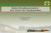 Bahn-Pendlerverkehre aus Sicht der Raaberbahn Dr. Csaba Székely Generaldirektor-Stv. Raaberbahn AG ÖVG, Öffentlicher Verkehr in Ballungsräumen, 27.6.2013.