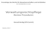 Verwaltungsrechtspflege Review Procedures Grundzüge des Rechts für Bauwissenschaften und Architektur An Introduction to Law Herbst 2012 Gerard Hertig (ETH.