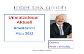 Umsatzsteuer Aktuell Arbeitskreis März 2012 Dozent Peter Lentschig Inter Tax GmbH Freiburg.