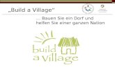 Build a Village … Bauen Sie ein Dorf und helfen Sie einer ganzen Nation.