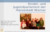 Kinder- und Jugendparlament der Hansestadt Wismar Ein Teil der ersten Mitglieder der Arbeitsgruppe KiJuPa! Ideenwerkstatt am 23. Januar und 25. Januar.