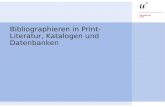 Bibliographieren in Print-Literatur, Katalogen und Datenbanken.