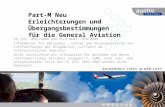 DIESER TEXT DIENT DER NAVIGATION 1 Part-M Neu Erleichterungen und Übergangsbestimmungen für die General Aviation VO (EG) 1056/2008 und ZLLV BGBl. 376/2008.